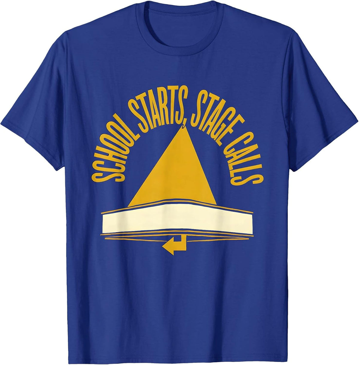 School Starts Stage Calls Funny Drama Club Theater Lover T-Shirt - Royal Blue