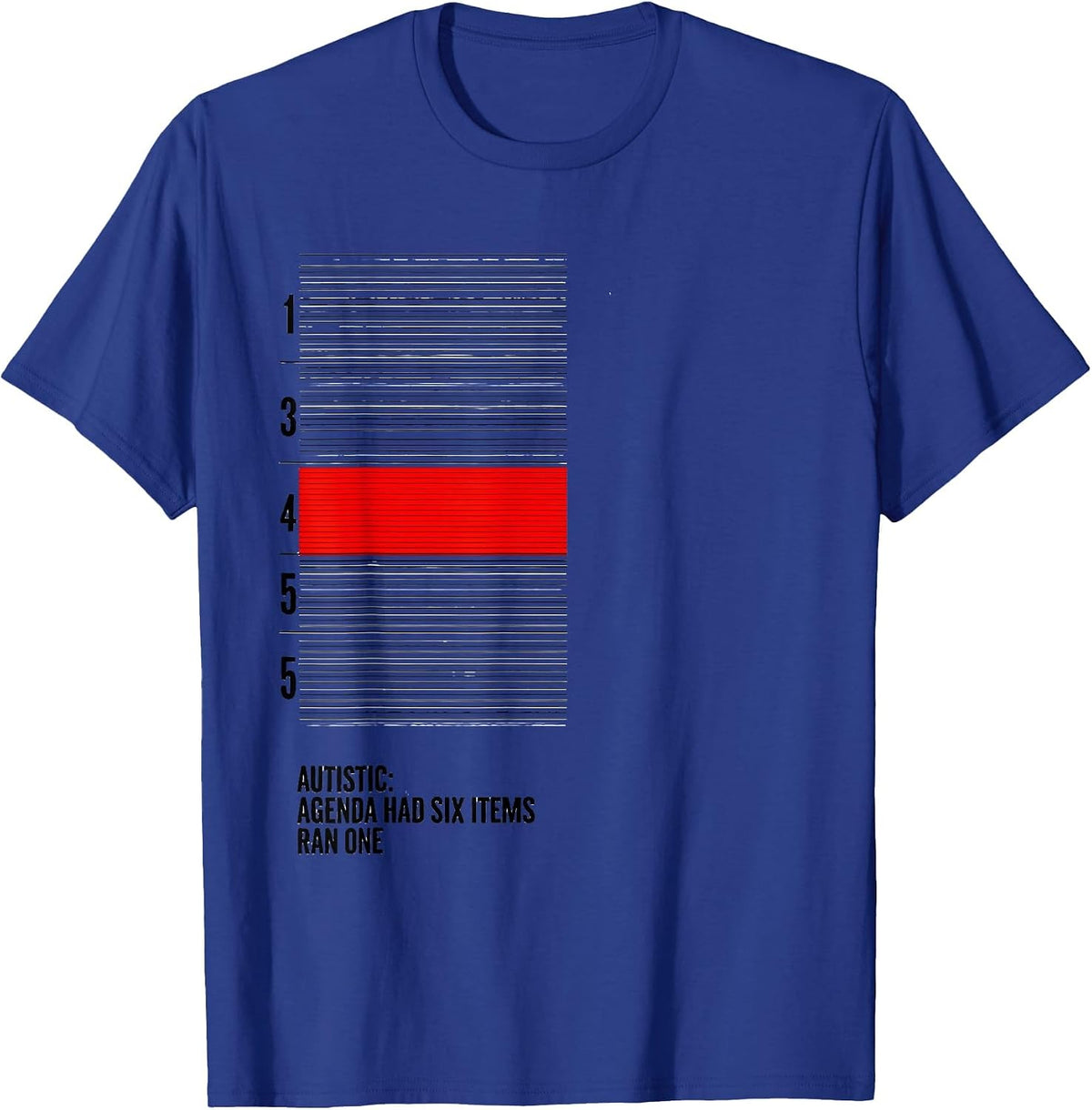Men's Autistic: Agenda Had Six Items, Ran One Funny T-Shirt - Royal Blue