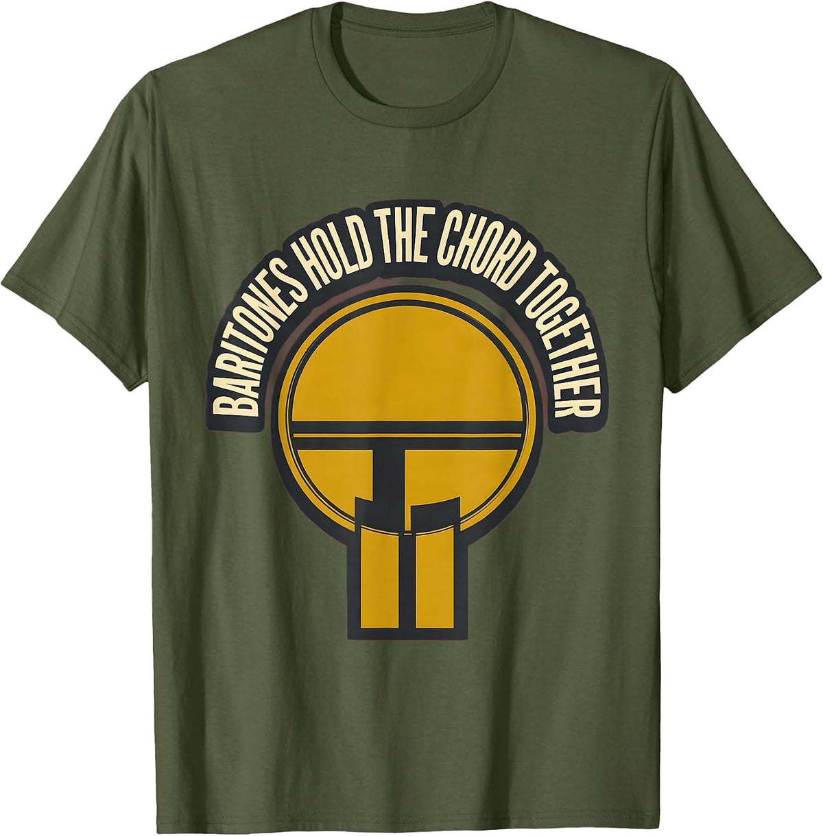 Men's Baritones Hold The Chord Together Funny Choir Singer Humor T-Shirt - Olive Green