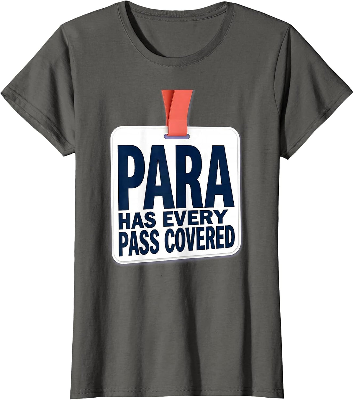 Women's PARA Has Every Pass Covered Funny Paraprofessional T-Shirt - Asphalt Grey