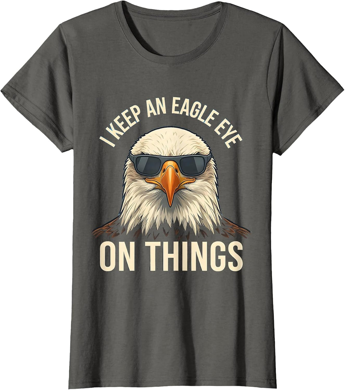 Women's I Keep An Eagle Eye On Things Funny Bald Eagle Sunglasses T-Shirt - Asphalt Grey