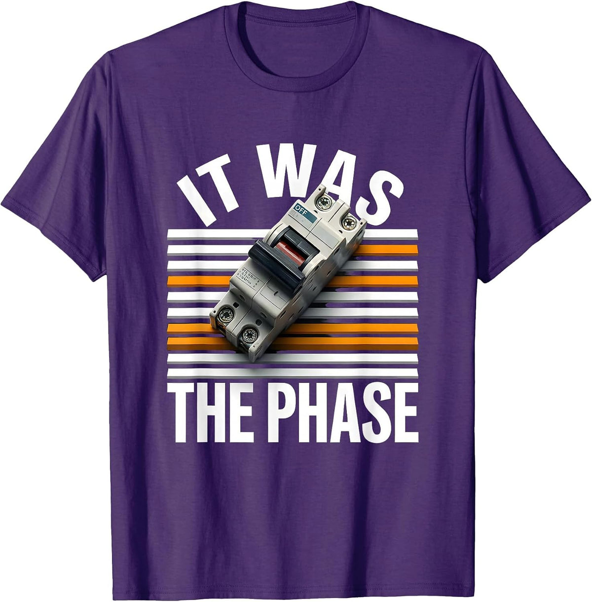 Men's It Was The Phase Funny Electrician Engineer Sarcastic Humor T-Shirt - Purple