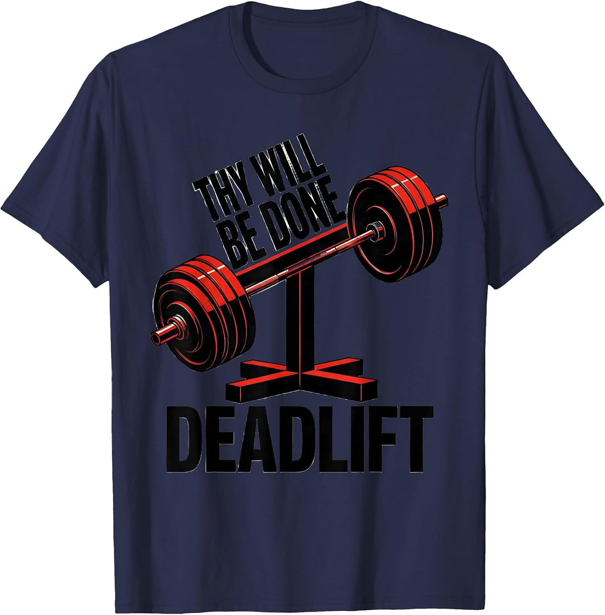 Thy Will Be Done Deadlift Funny Christian Gym Weightlifter T-Shirt - Navy Blue