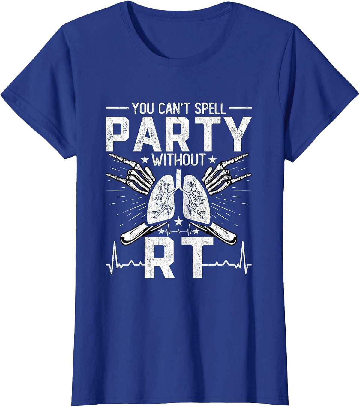 You Can't Spell Party Without RT Funny Respiratory Therapist T-Shirt - Royal Blue