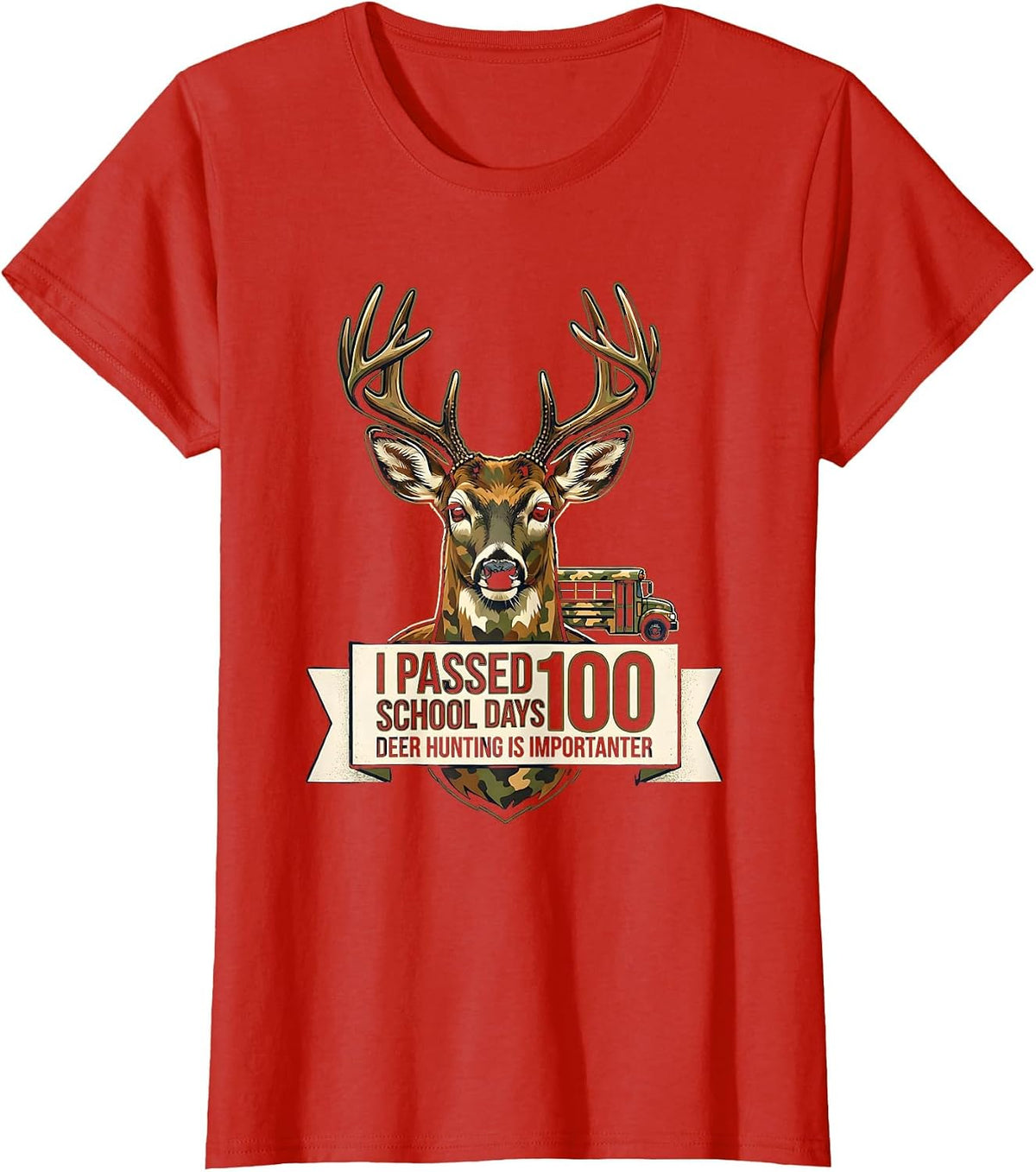 I Passed 100 School Days, Deer Hunting Is Importanter T-Shirt - Red