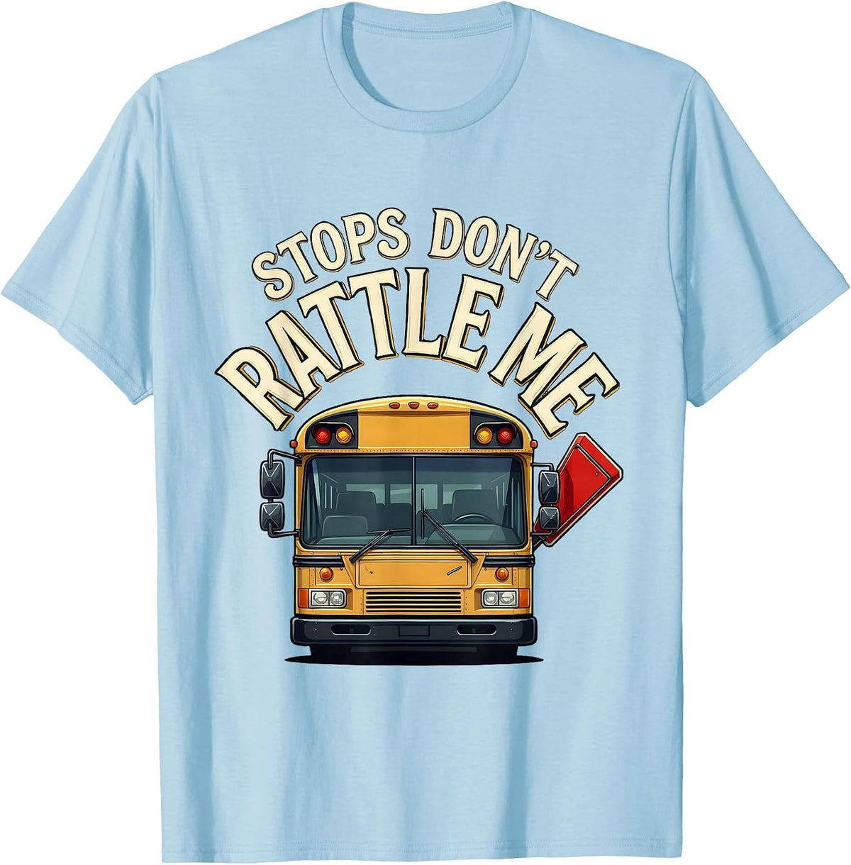 Men's Stops Don't Rattle Me Funny School Bus Driver Appreciation T-Shirt - Baby Blue