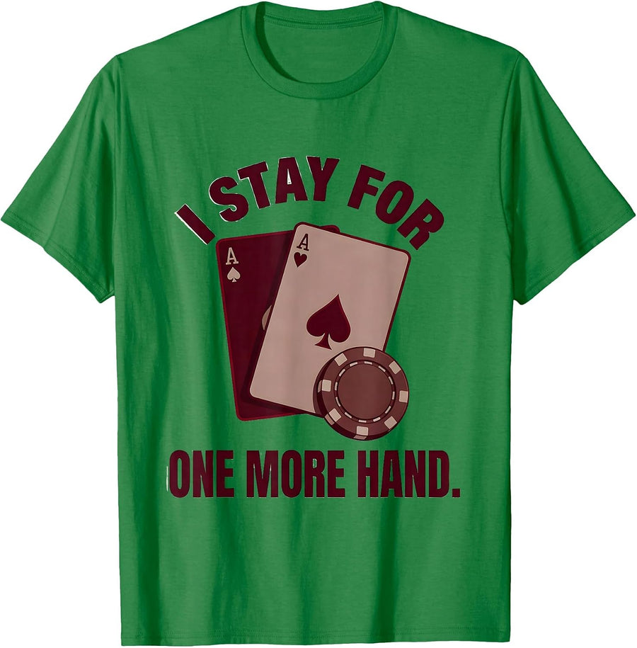 Men's I Stay For One More Hand Funny Poker Design Casino Humor T-Shirt - Kelly Green