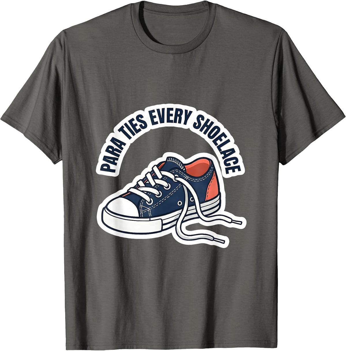 PARA Ties Every Shoelace Funny Paraprofessional Back T-Shirt - Asphalt Grey