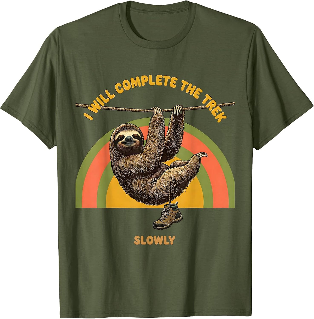 I Will Complete The Trek, Slowly Funny Sloth Lover Hiking T-Shirt - Olive Green