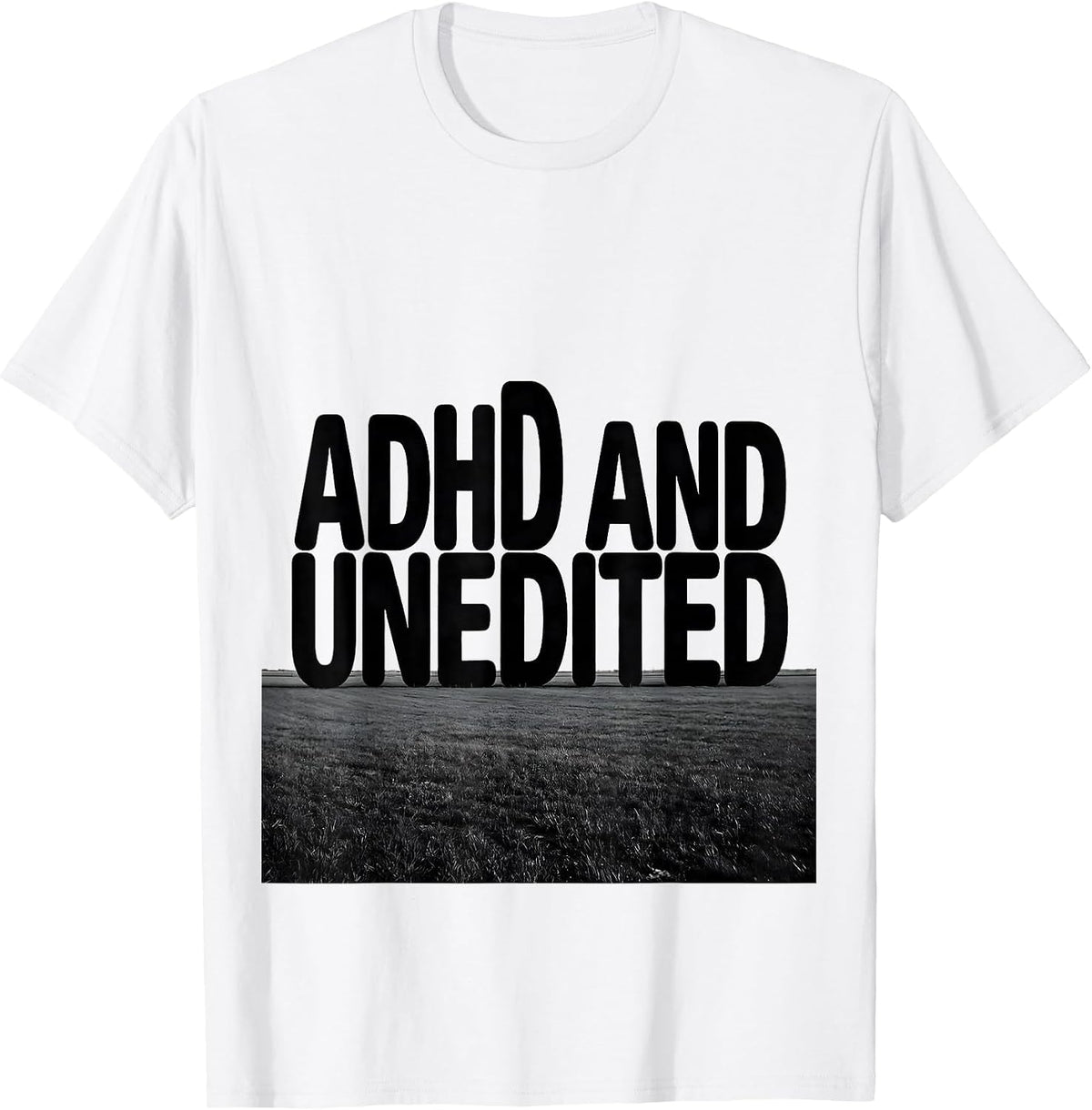 Men's ADHD And Unedited Funny Neurodiversity Awareness ADHD Humor T-Shirt - White