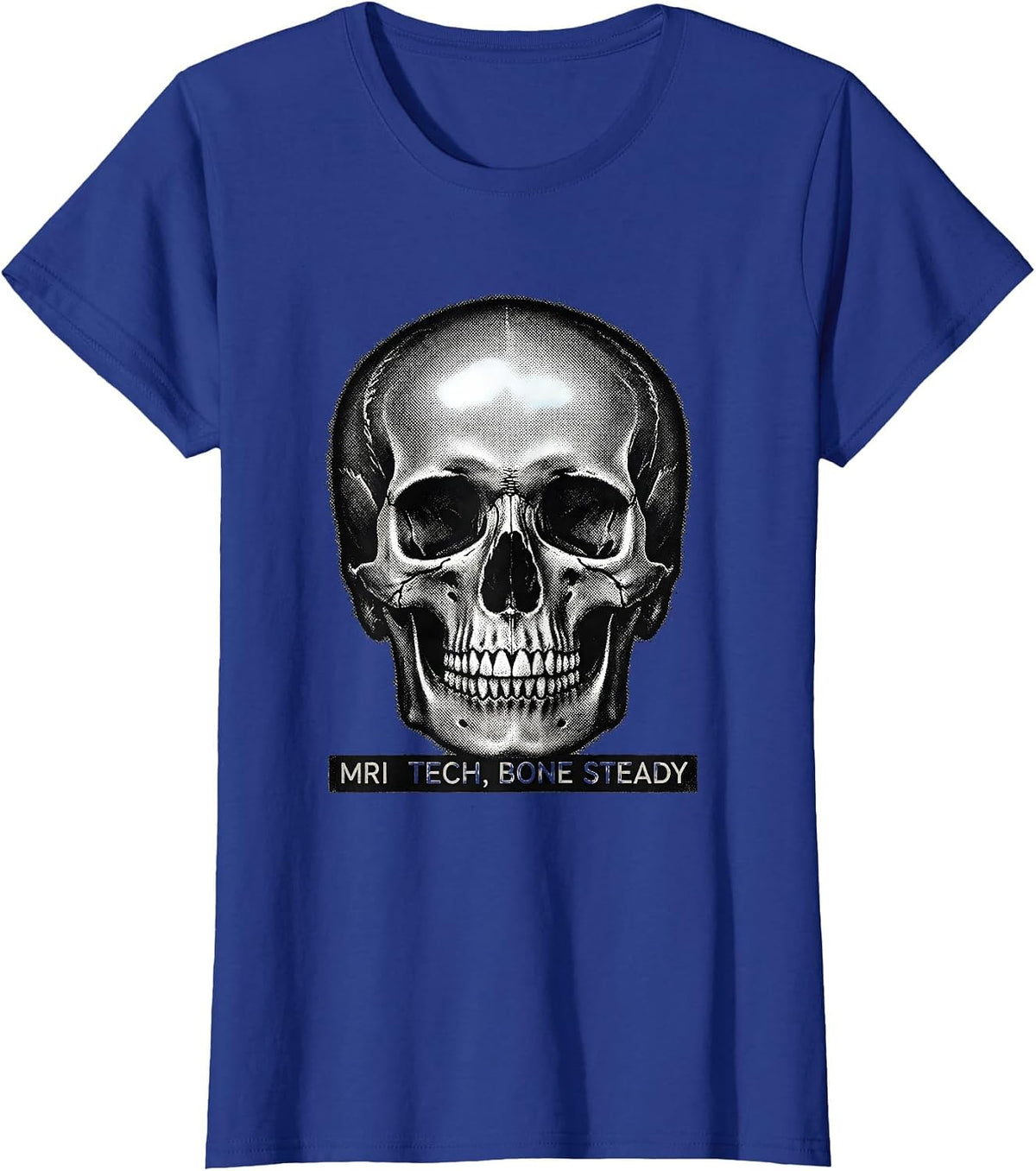 Women's MRI Tech, Bone Steady Funny Radiology Technologist Humor T-Shirt - Royal Blue
