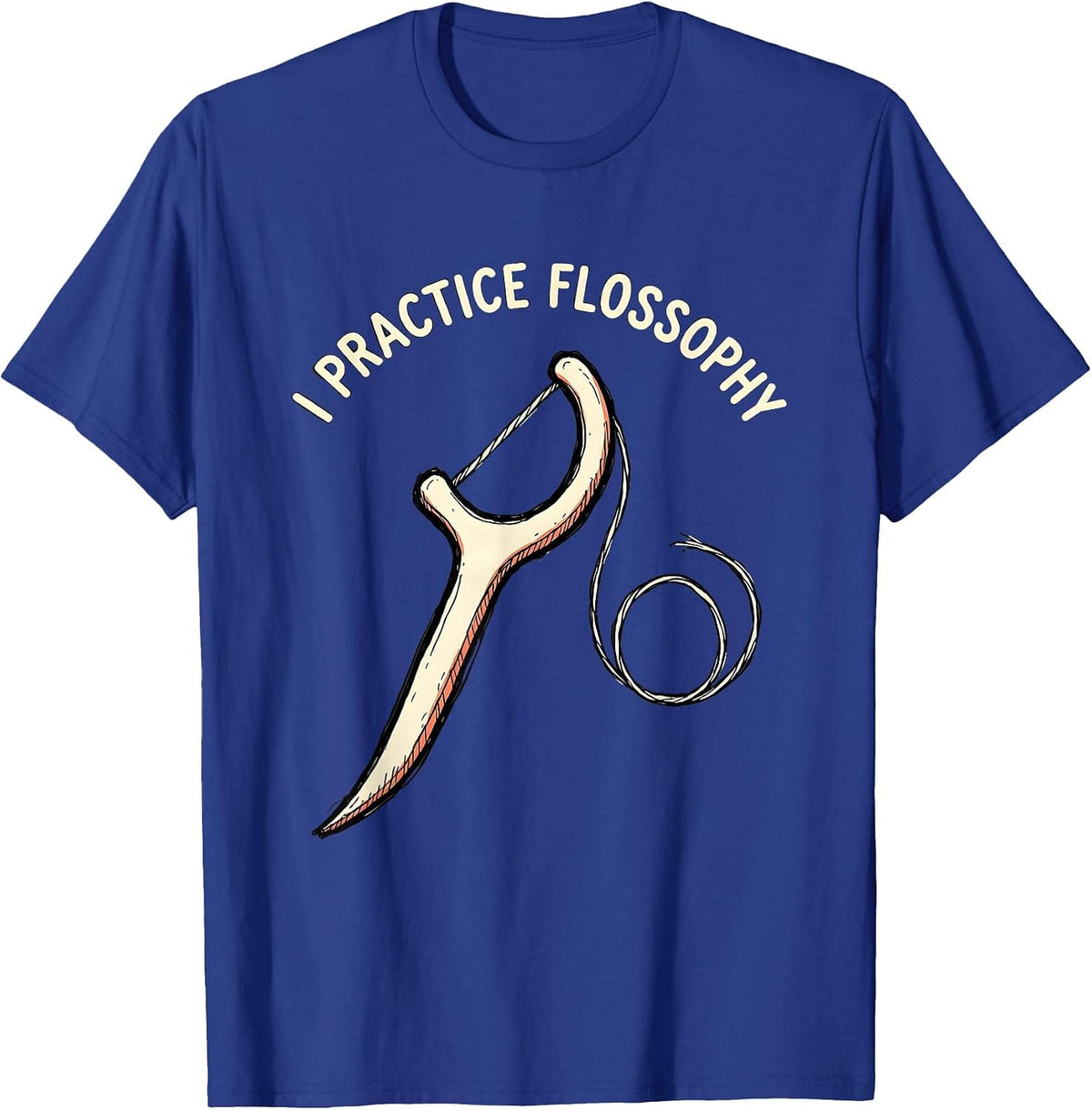 Men's I Practice Flossophy Funny Dental Hygienist Dental Assistant T-Shirt - Royal Blue