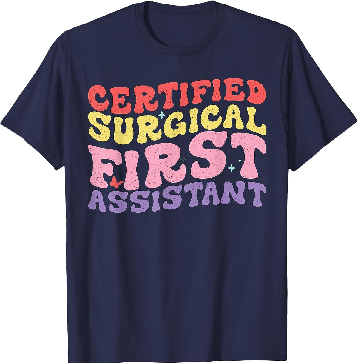 Groovy Certified Surgical First Assistant Surgical Tech T-Shirt - Navy Blue