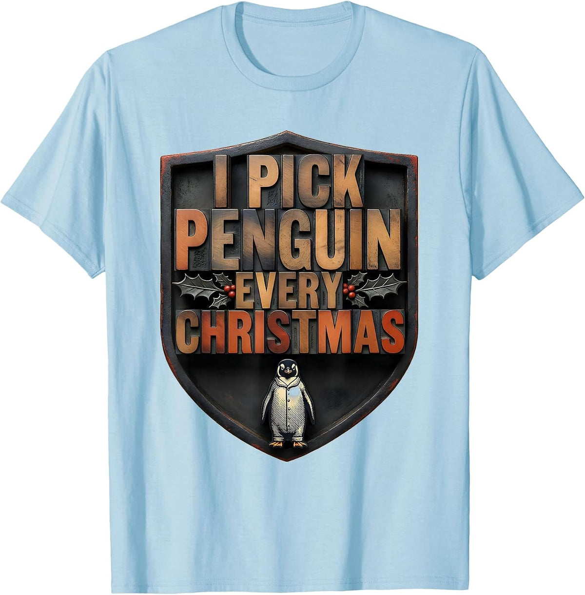 Men's I Pick Penguin Every Christmas Funny Penguin Lover Ugly T-Shirt - Baby Blue