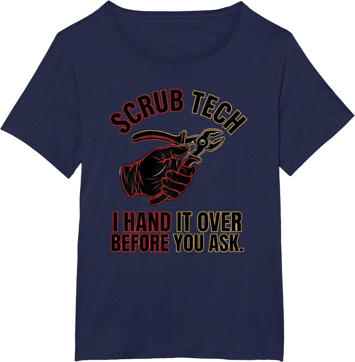 Women's Scrub Tech, I Hand It Over Before You Ask Humor T-Shirt - Navy Blue