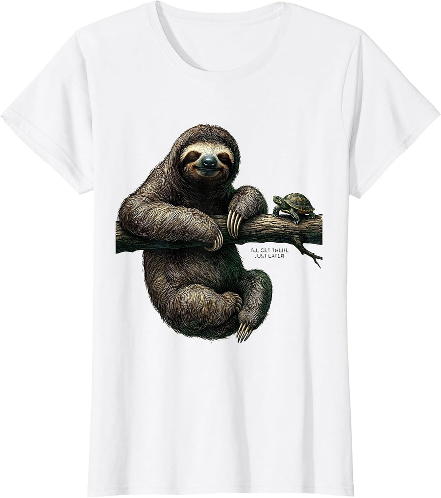 Women's I'll Get There, Just Later Funny Sloth Humor Gift for Sloth T-Shirt - White
