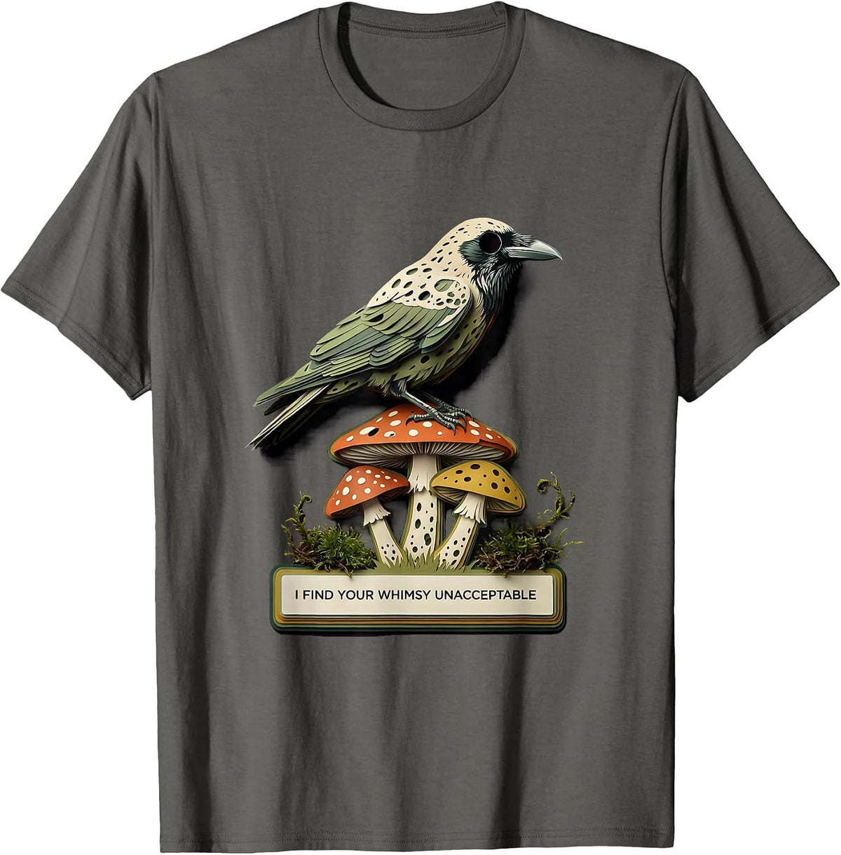 I Find Your Whimsy Unacceptable Gothic Crow Mushroom Humor T-Shirt - Asphalt Grey