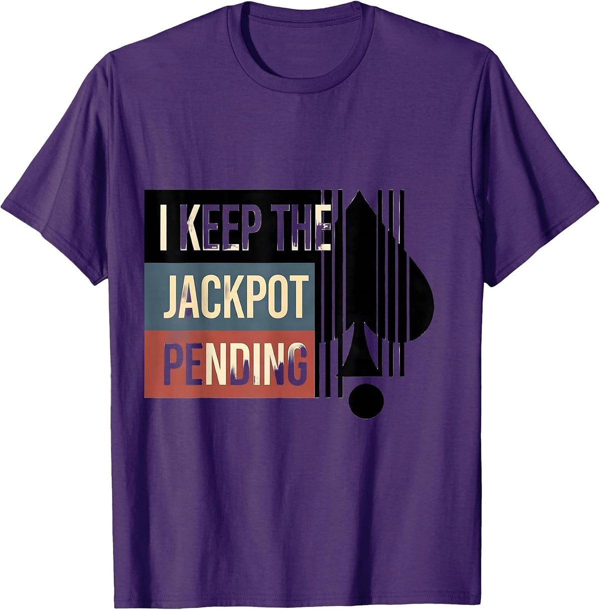 I Keep The Jackpot Pending Funny Casino Gambler Poker Humor T-Shirt - Purple