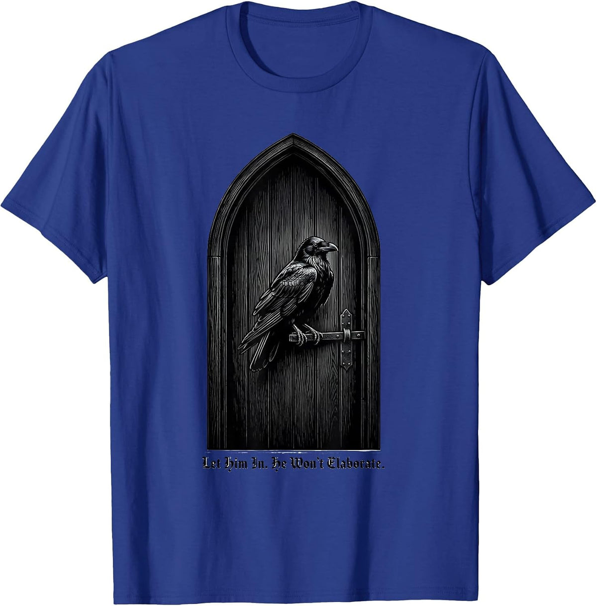 Let Him In. He Won't Elaborate Gothic Edgar Allan Poe Raven T-Shirt - Royal Blue