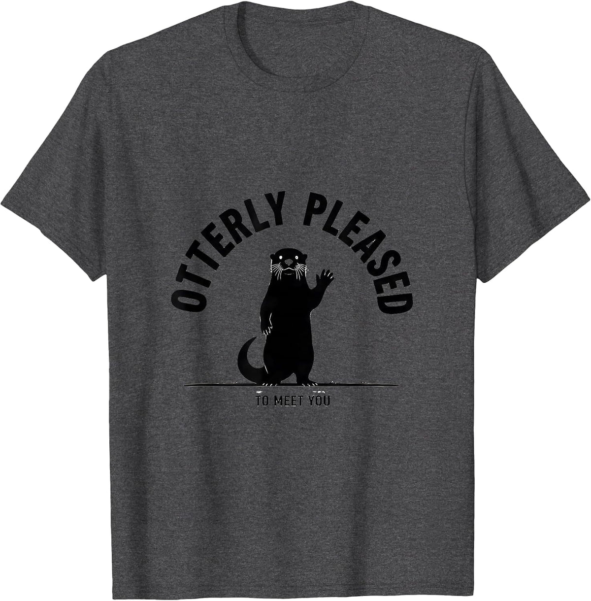 Otterly Pleased To Meet You Funny Otter Lover Gift Birthday T-Shirt - Dark Heather Grey