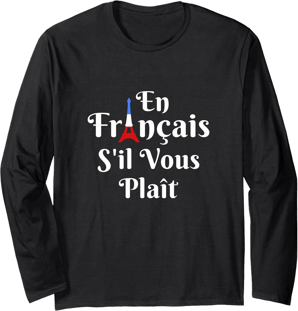 En Francais S'il Vous Plait - French Teacher Long Sleeve T-Shirt - Adult Unisex Black
