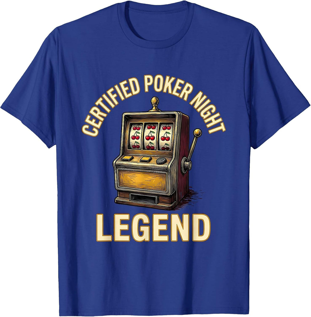 Certified Poker Night Legend Funny Casino Gambling Player T-Shirt - Royal Blue
