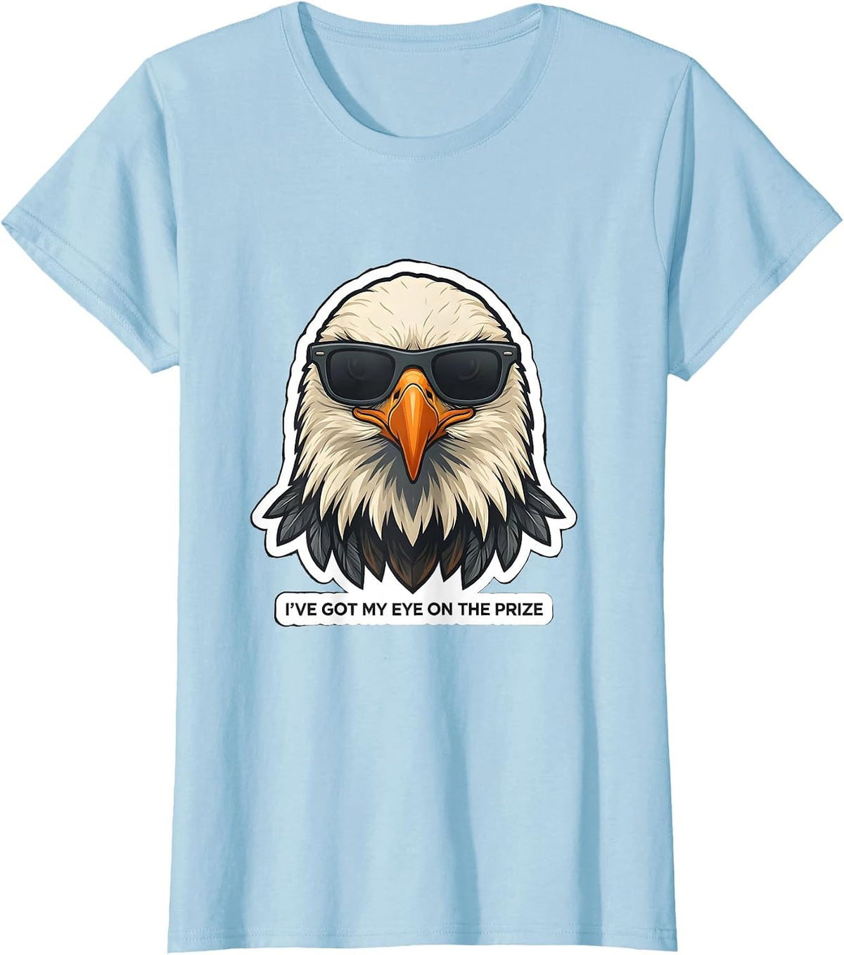 I've Got My Eye On The Prize Funny Bald Eagle Sunglasses T-Shirt - Baby Blue