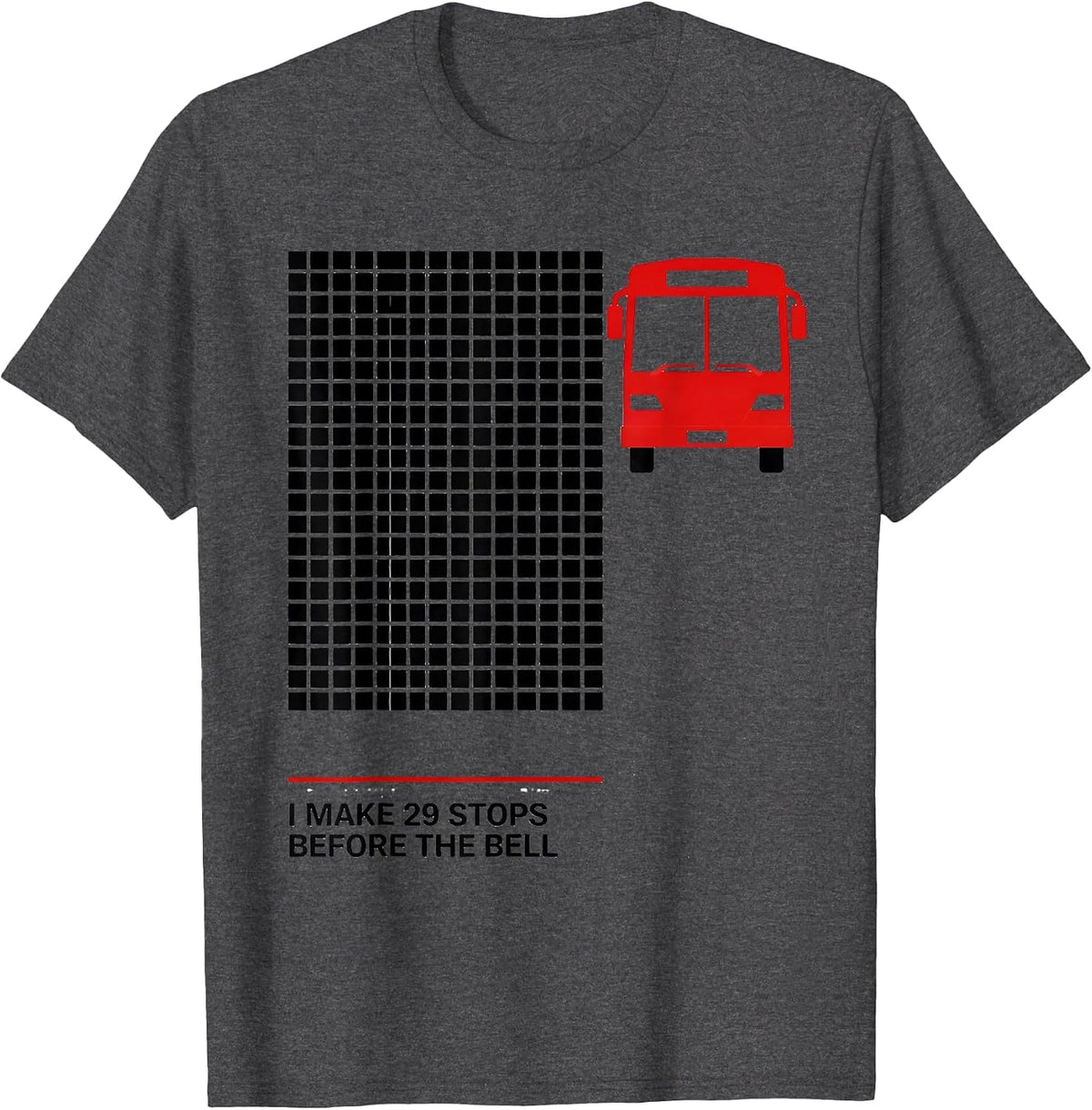 I Make 29 Stops Before The Bell Funny School Bus Driver T-Shirt - Dark Heather Grey