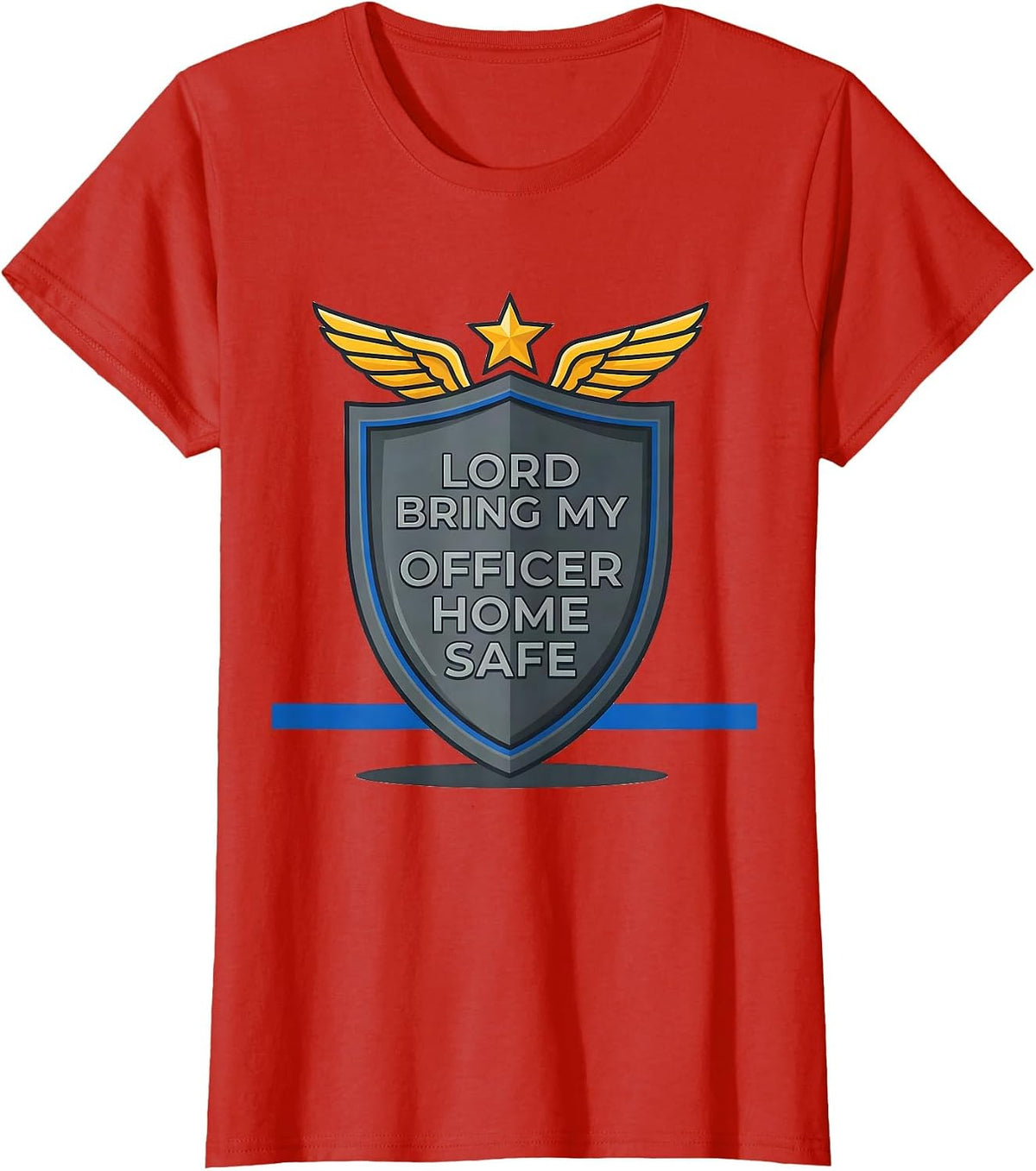 Lord, Bring My Officer Home Safe Thin Blue Line Police T-Shirt - Red