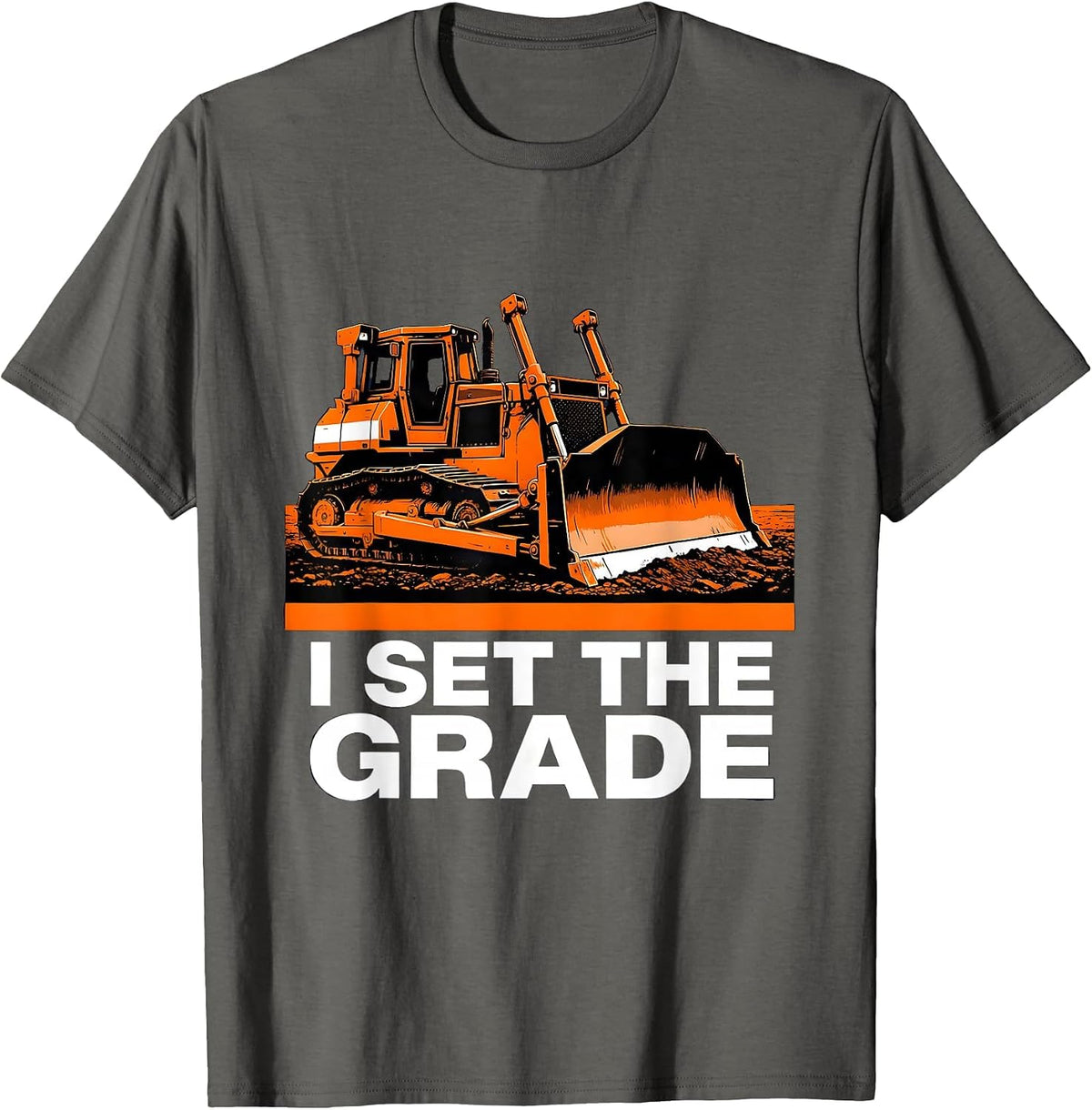 I Set The Grade Funny Construction Worker Heavy Equipment T-Shirt - Asphalt Grey