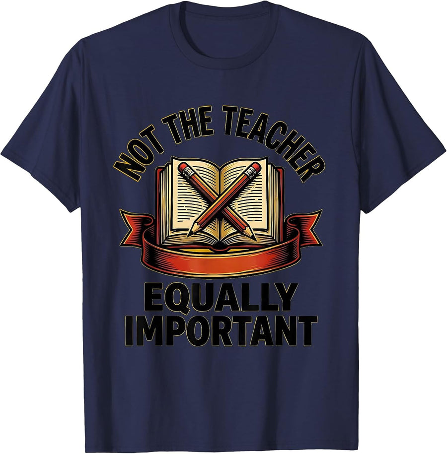 Not the Teacher Equally Important Paraprofessional T-Shirt - Navy Blue