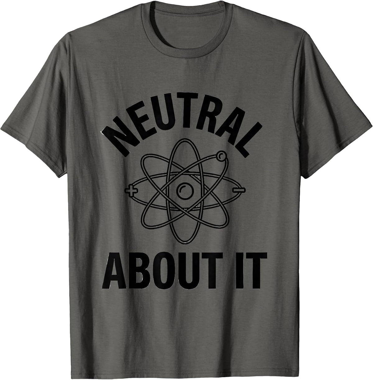 Neutral About It Funny Science Chemistry Teacher Nerdy Humor T-Shirt - Asphalt Grey