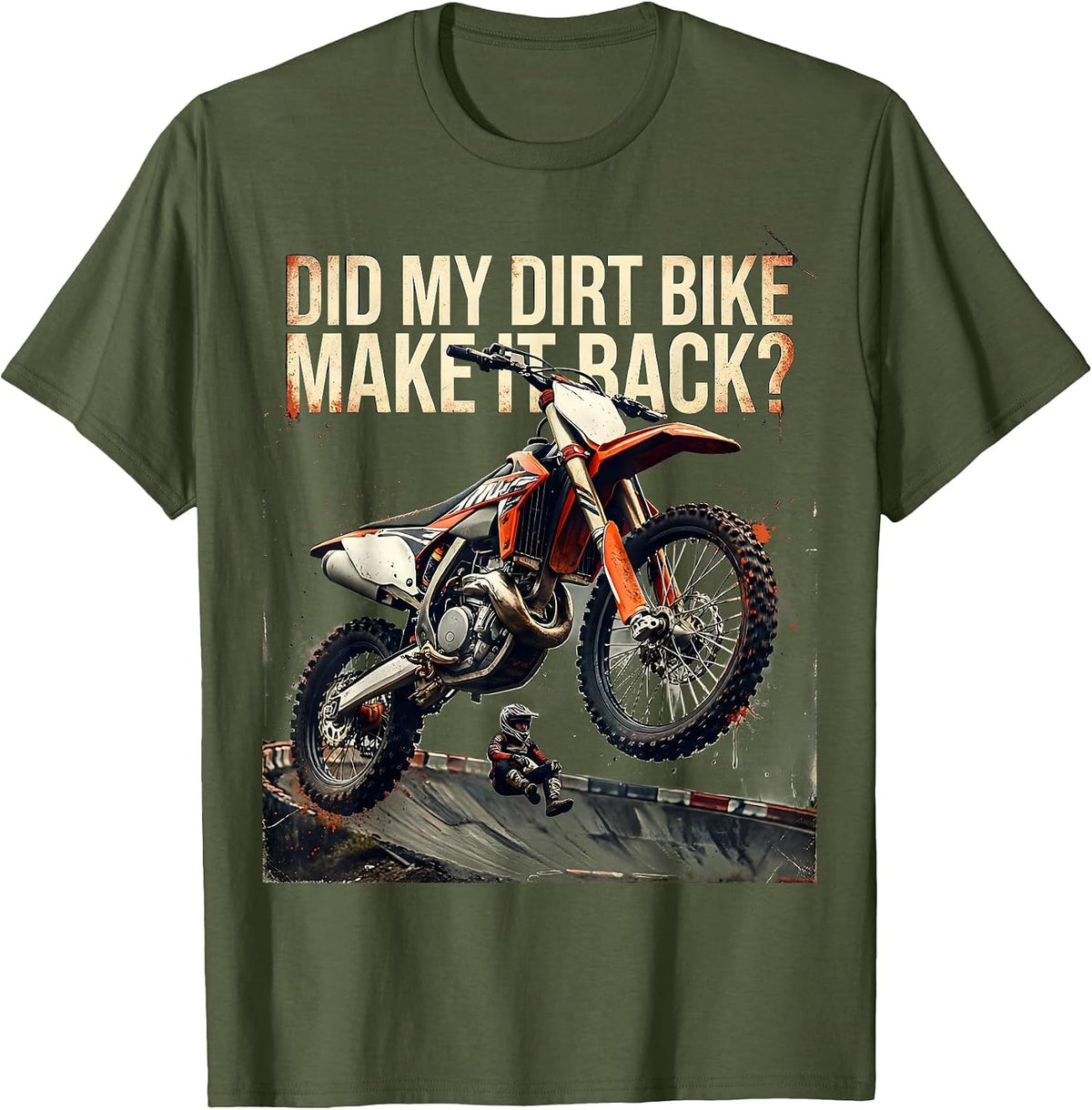 Men's Did My Dirt Bike Make It Back Distressed Motocross Rider T-Shirt - Olive Green
