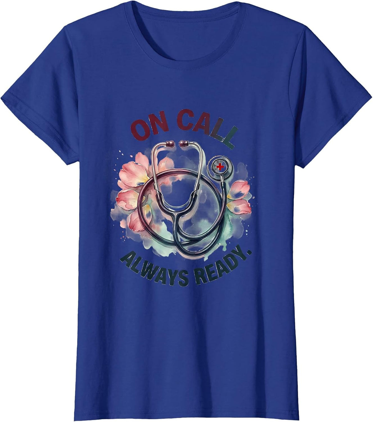 Women's On Call Always Ready Medical Assistant Design T-Shirt - Royal Blue