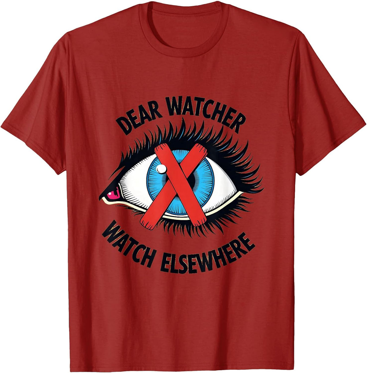 Dear Watcher Watch Elsewhere Funny Privacy Design T-Shirt - Cranberry Red