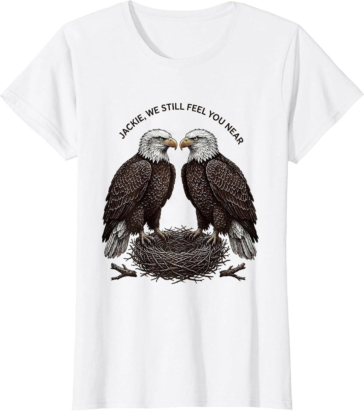 Women's Jackie, We Still Feel You Near Vintage Bald Eagle Patriotic T-Shirt - White