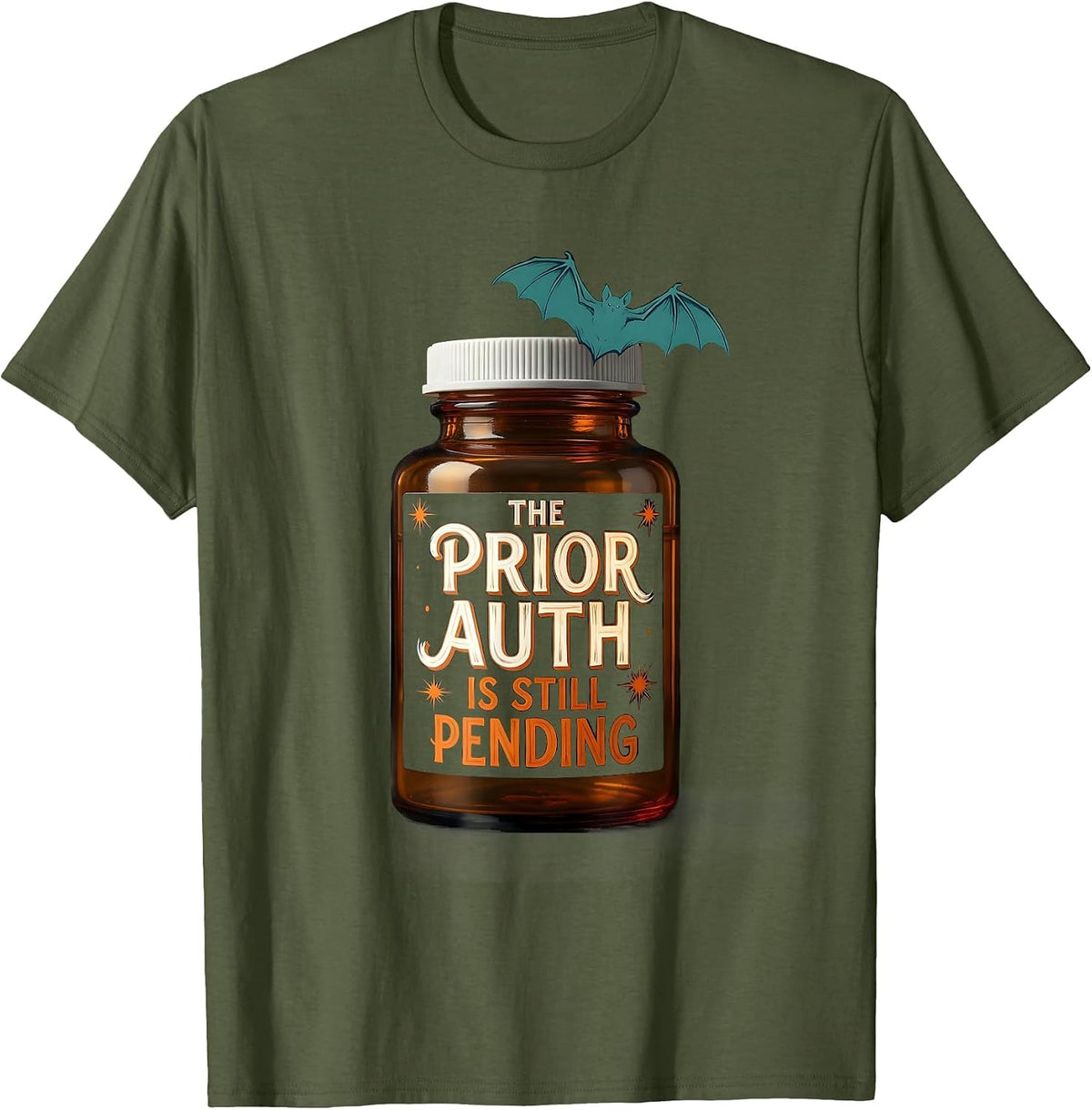 Men's The Prior Auth Is Still Pending Funny Pharmacy Technician T-Shirt - Olive Green