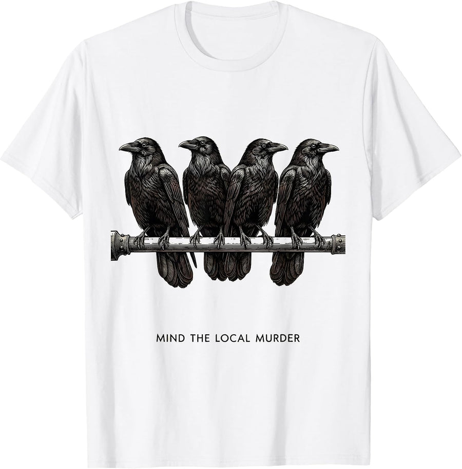 Men's Mind The Local Murder Funny Crow Lover Bird Pun Humor T-Shirt - White