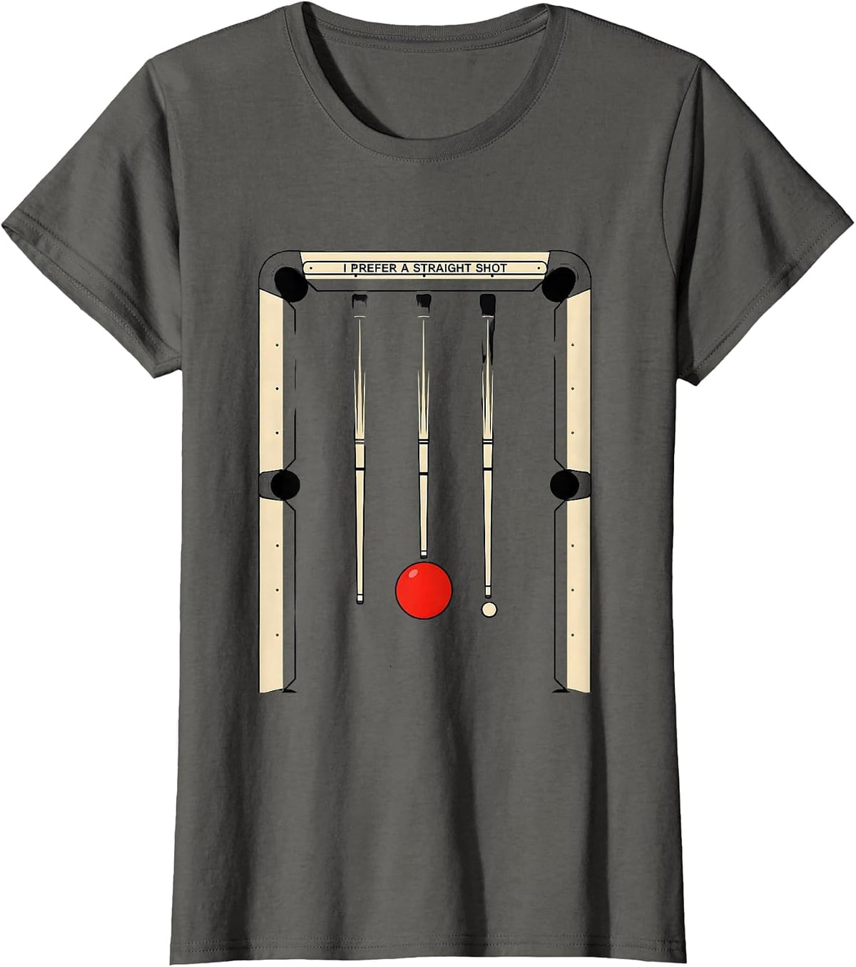 Women's I Prefer A Straight Shot Funny Billiards Pool Player Humor T-Shirt - Asphalt Grey