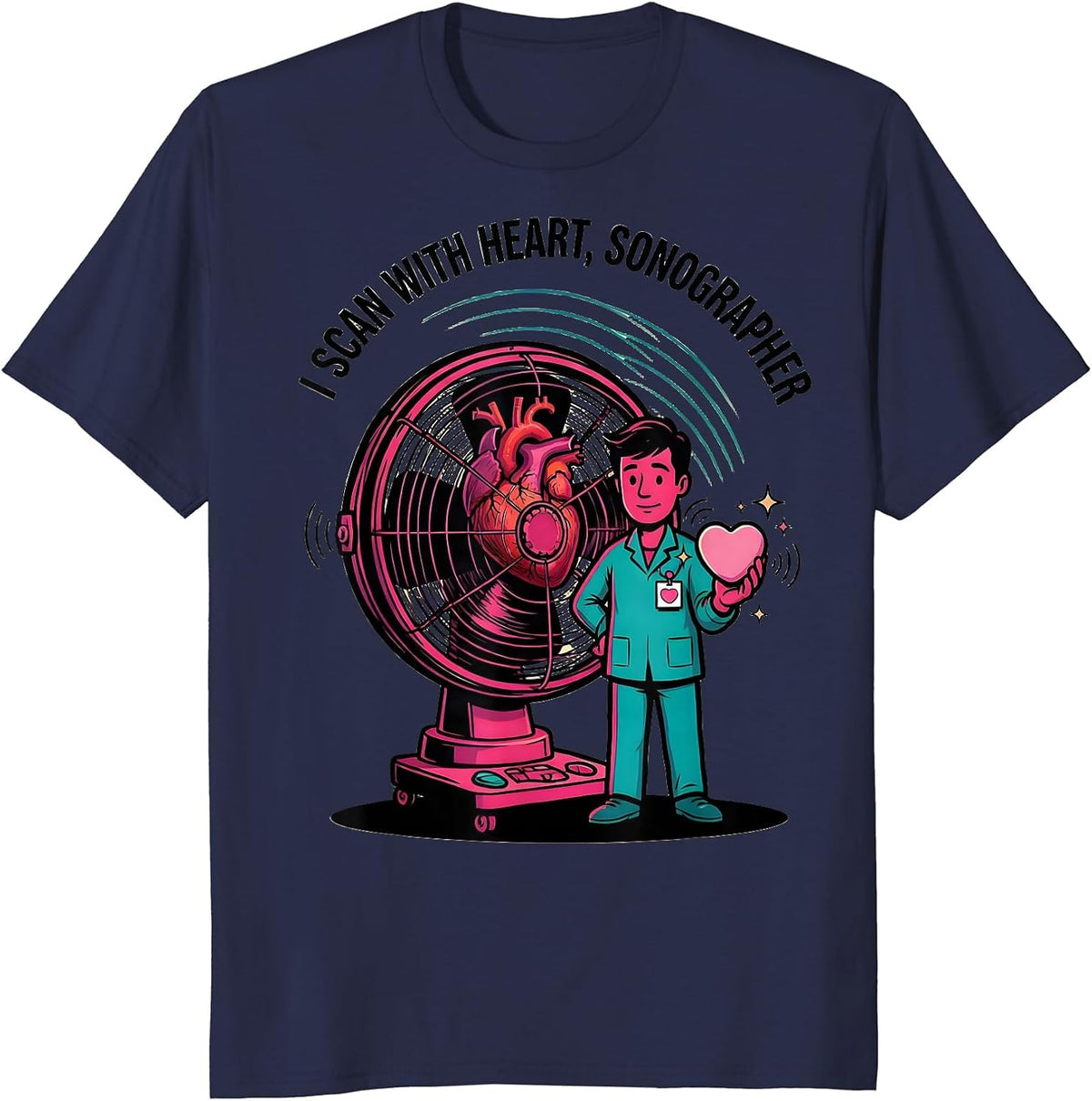 I Scan With Heart, Sonographer Funny Radiology Tech T-Shirt - Navy Blue
