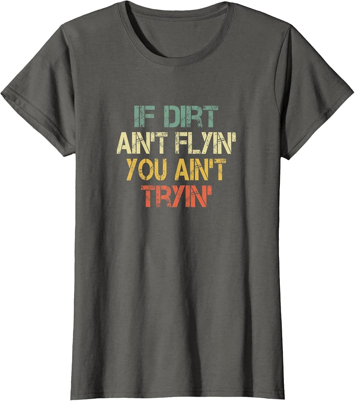 Dirtbike Motocross Cool If Dirt Ain't Flying You Ain't Tryin T-Shirt - Asphalt Grey