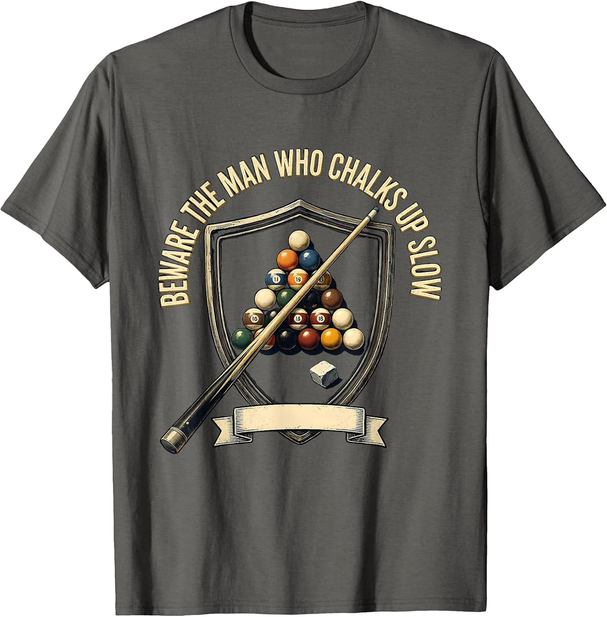 Beware The Man Who Chalks Up Slow Funny Billiards Pool T-Shirt - Asphalt Grey
