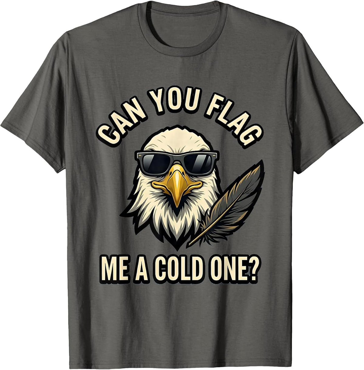 Men's Can You Flag Me A Cold One Funny Bald Eagle Sunglasses T-Shirt - Asphalt Grey