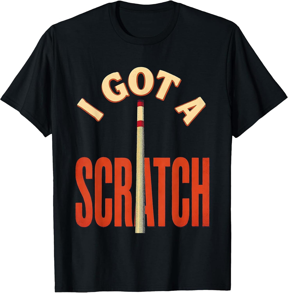 Men's I Got A Scratch Funny Billiards Pool Player Humor T-Shirt - Black