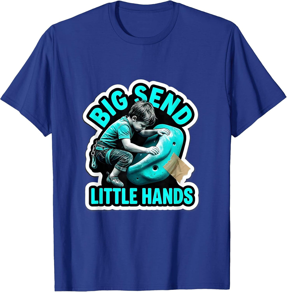 Men's Big Send Little Hands Funny Rock Climbing Bouldering Gift T-Shirt - Royal Blue