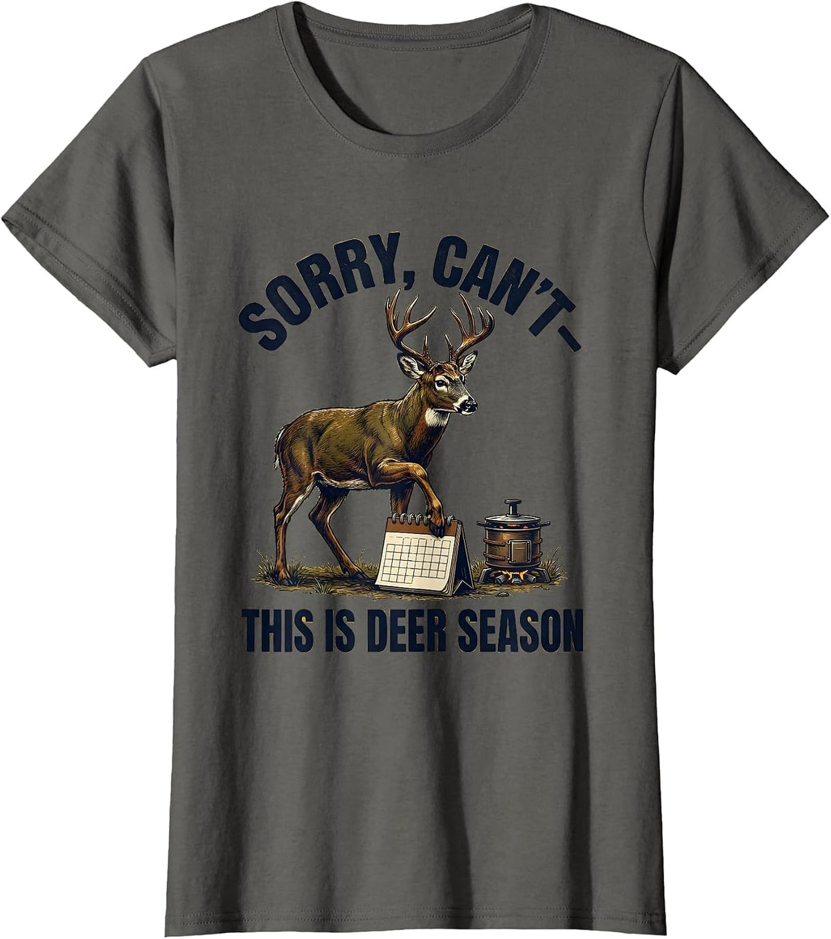 Women's Sorry, Can't—This Is Deer Season Funny Hunter Dad Deer T-Shirt - Asphalt Grey