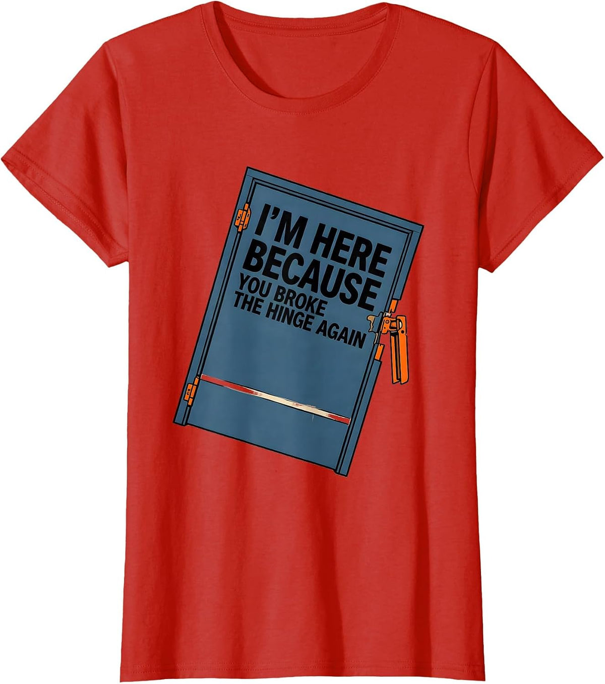 I'm Here Because You Broke The Hinge Again Mechanic T-Shirt - Red