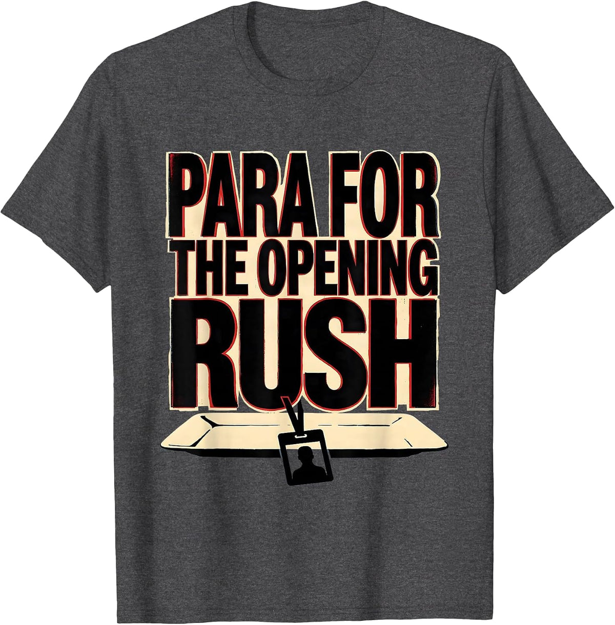 Para For The Opening Rush Funny Paraprofessional Back T-Shirt - Dark Heather Grey