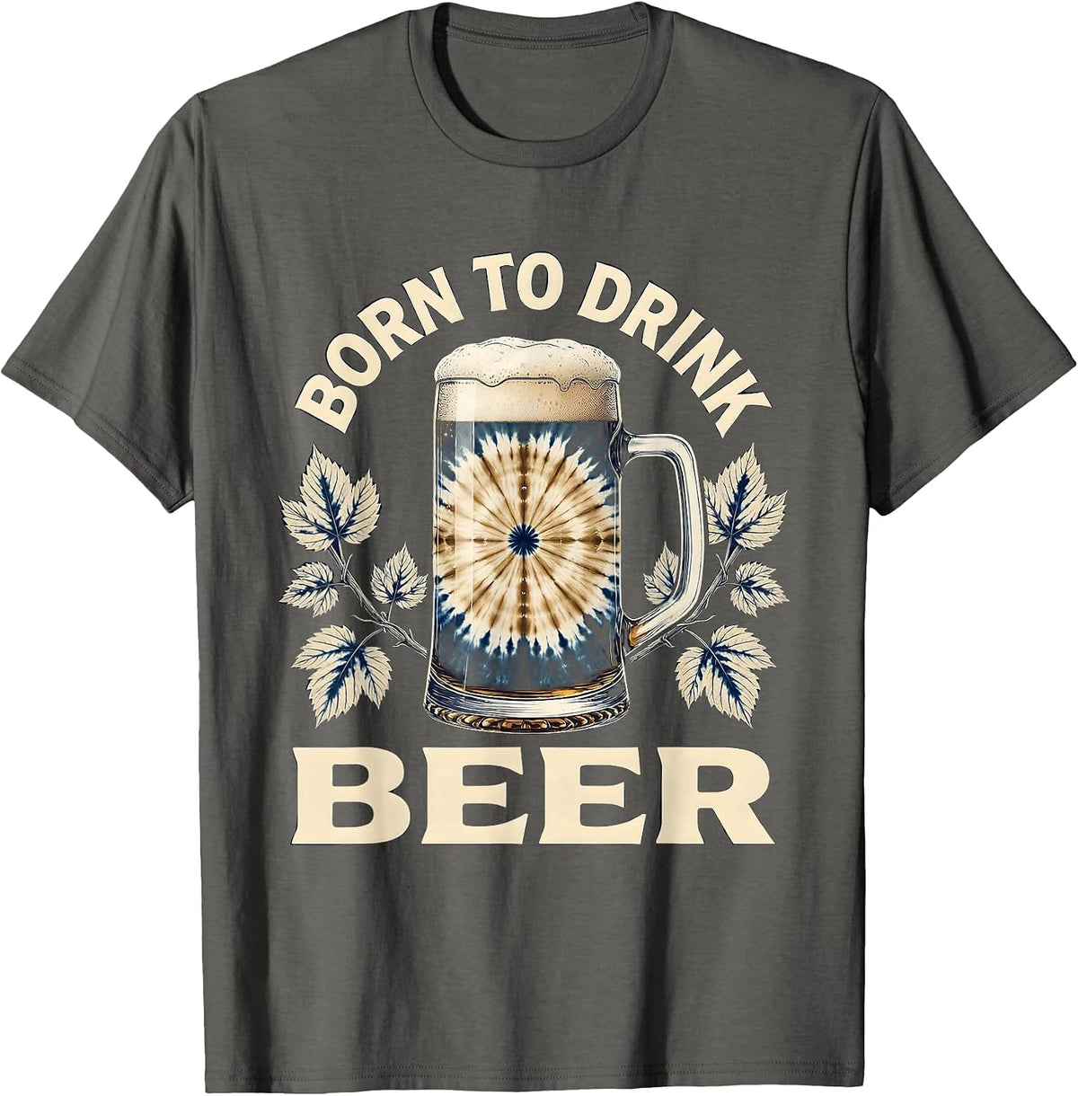 Born to Drink Beer Funny Craft Beer Design T-Shirt - Asphalt Grey