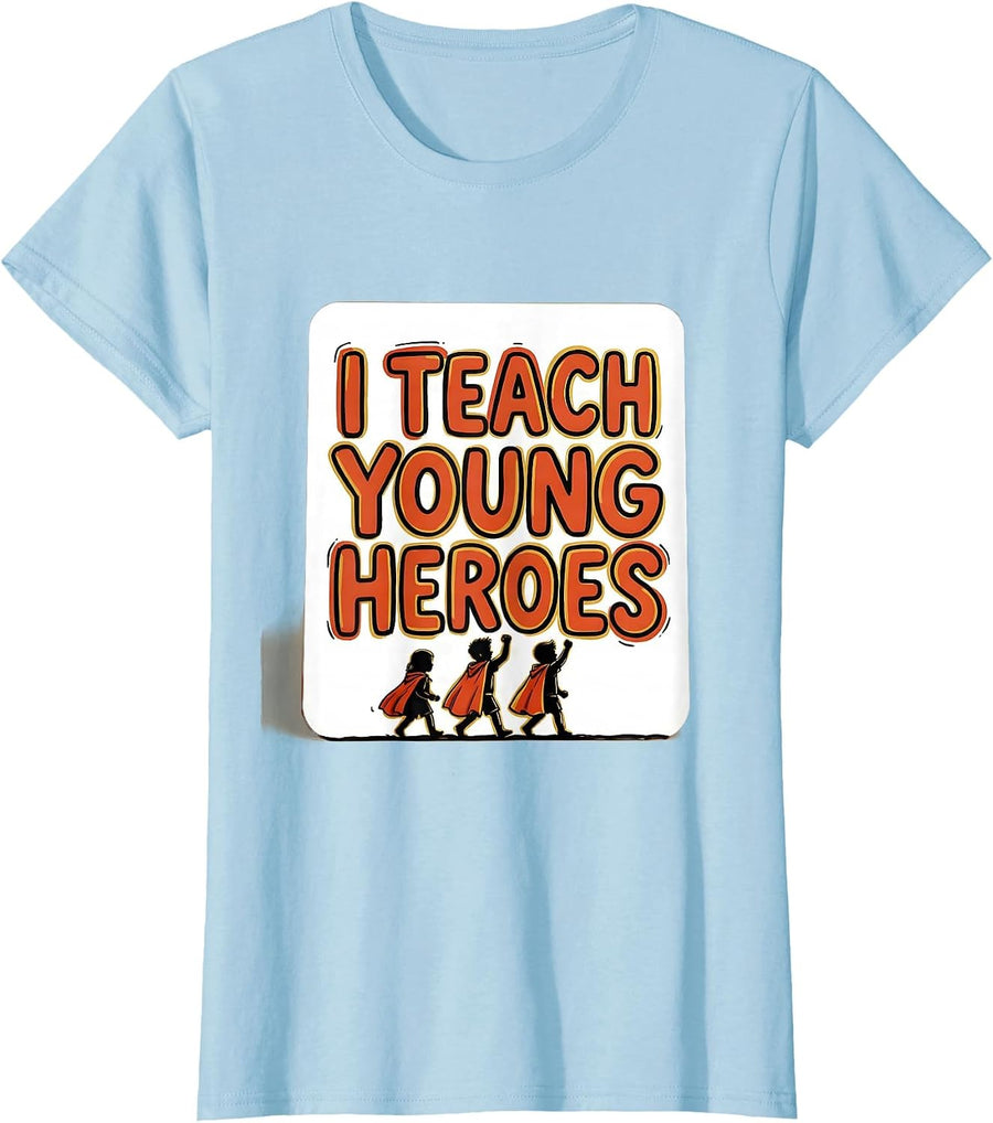 Women's I Teach Young Heroes Funny Teacher Superhero Appreciation T-Shirt - Baby Blue